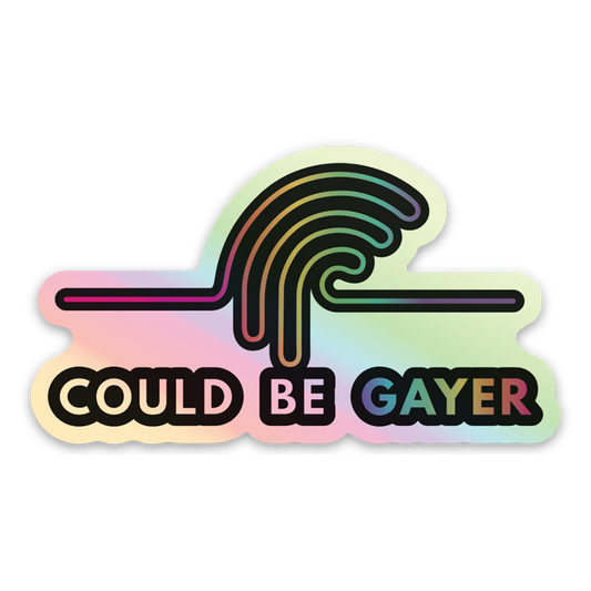 Could Be Gayer Holo Decal Sticker